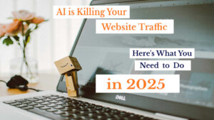 AI is killing web traffic, new marketing strategies needed 2025